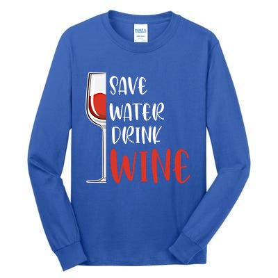 Save Water Wine Winemaker Wine Gift Tall Long Sleeve T-Shirt