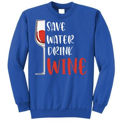 Save Water Wine Winemaker Wine Gift Tall Sweatshirt