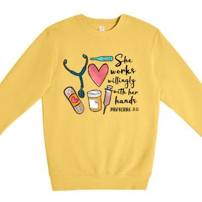 She Works Willingly With Her Hands Funny Nursing Gift Premium Crewneck Sweatshirt