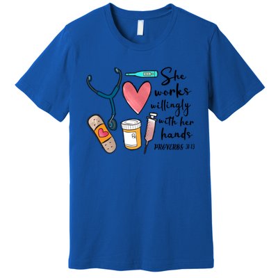 She Works Willingly With Her Hands Funny Nursing Gift Premium T-Shirt