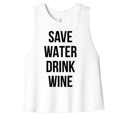 Save Water Wine Lover Meaningful Gift Women's Racerback Cropped Tank