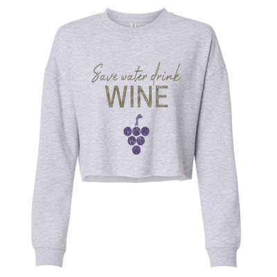 Save Water Wine Saying For Wine Connoisseurs Gift Cropped Pullover Crew