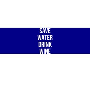 Save Water Wine Lover Gift Bumper Sticker