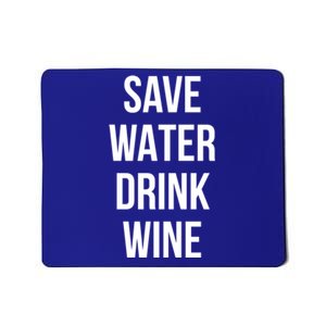 Save Water Wine Lover Gift Mousepad