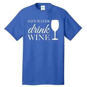 Save Water Wine Gift Tall T-Shirt