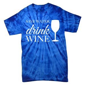 Save Water Wine Gift Tie-Dye T-Shirt