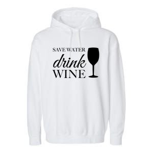 Save Water Wine Gift Garment-Dyed Fleece Hoodie