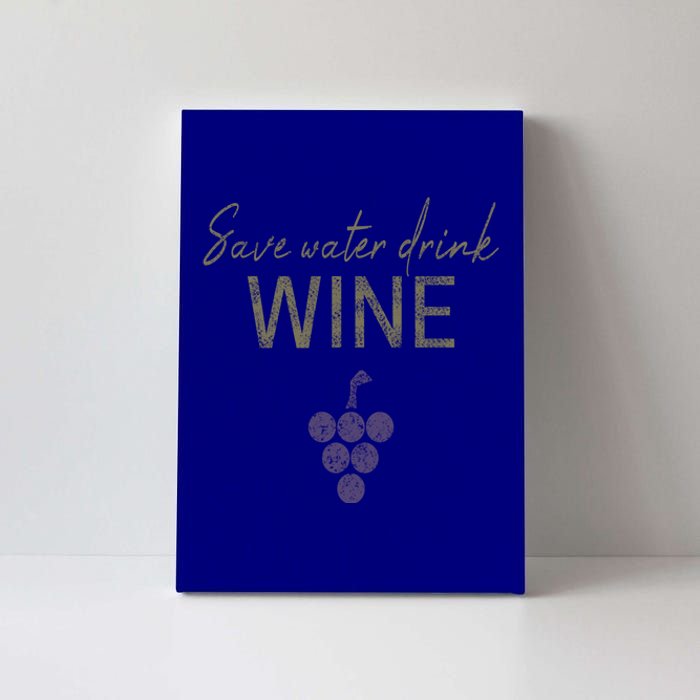 Save Water Wine Saying For Wine Connoisseurs Gift Canvas