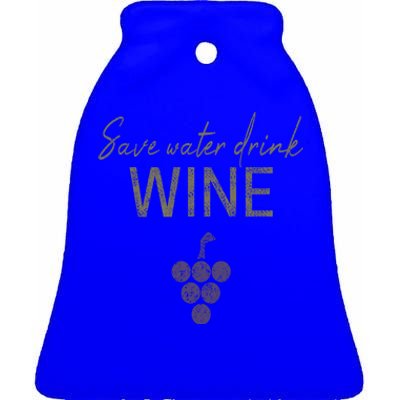 Save Water Wine Saying For Wine Connoisseurs Gift Ceramic Bell Ornament