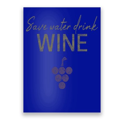 Save Water Wine Saying For Wine Connoisseurs Gift Poster