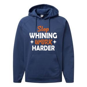 Stop Whining Work Harder Speak Truth Be Real Motivation Meaningful Gift Performance Fleece Hoodie