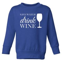 Save Water Wine Great Gift Toddler Sweatshirt