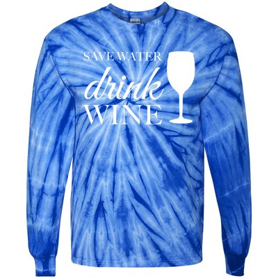 Save Water Wine Great Gift Tie-Dye Long Sleeve Shirt