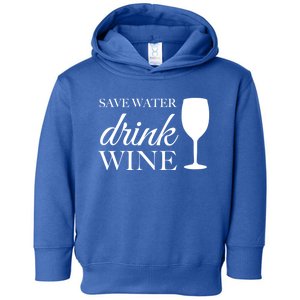 Save Water Wine Great Gift Toddler Hoodie