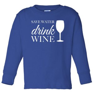 Save Water Wine Great Gift Toddler Long Sleeve Shirt