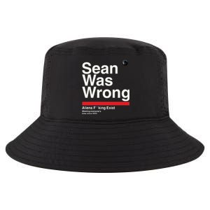 Sean Was Wrong Aliens Fucking Exist Wasting Everyones Cool Comfort Performance Bucket Hat