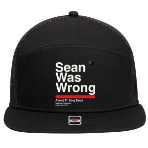 Sean Was Wrong Aliens Fucking Exist Wasting Everyones 7 Panel Mesh Trucker Snapback Hat