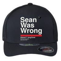 Sean Was Wrong Aliens Fucking Exist Wasting Everyones Flexfit Unipanel Trucker Cap