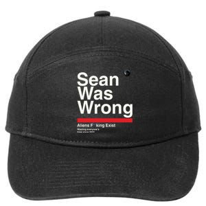 Sean Was Wrong Aliens Fucking Exist Wasting Everyones 7-Panel Snapback Hat