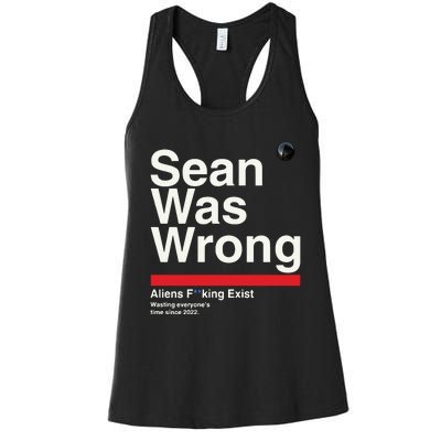 Sean Was Wrong Aliens Fucking Exist Wasting Everyones Women's Racerback Tank