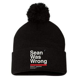 Sean Was Wrong Aliens Fucking Exist Wasting Everyones Pom Pom 12in Knit Beanie