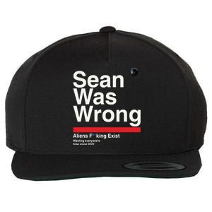 Sean Was Wrong Aliens Fucking Exist Wasting Everyones Wool Snapback Cap