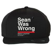 Sean Was Wrong Aliens Fucking Exist Wasting Everyones Wool Snapback Cap