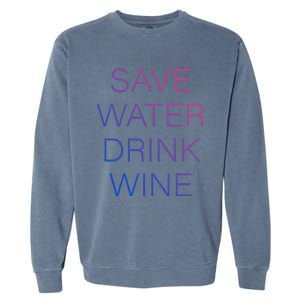 Save Water Wine Typographic Great Gift Garment-Dyed Sweatshirt