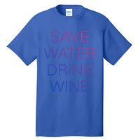 Save Water Wine Typographic Great Gift Tall T-Shirt