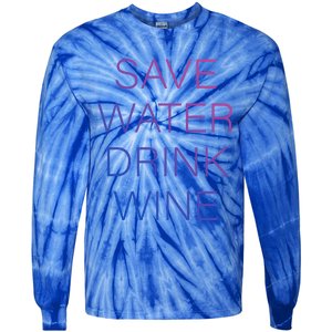 Save Water Wine Typographic Great Gift Tie-Dye Long Sleeve Shirt