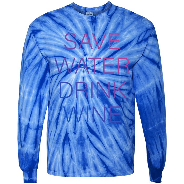 Save Water Wine Typographic Great Gift Tie-Dye Long Sleeve Shirt