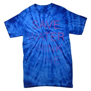 Save Water Wine Typographic Great Gift Tie-Dye T-Shirt