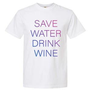 Save Water Wine Typographic Great Gift Garment-Dyed Heavyweight T-Shirt