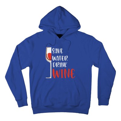 Save Water Wine Winemaker Wine Funny Gift Hoodie