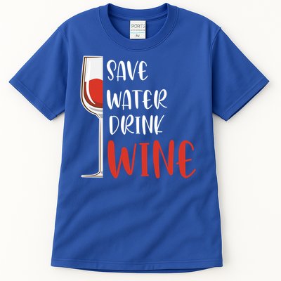 Save Water Wine Winemaker Wine Funny Gift Tall T-Shirt