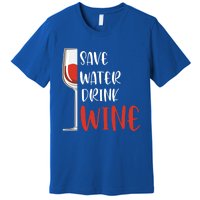 Save Water Wine Winemaker Wine Funny Gift Premium T-Shirt