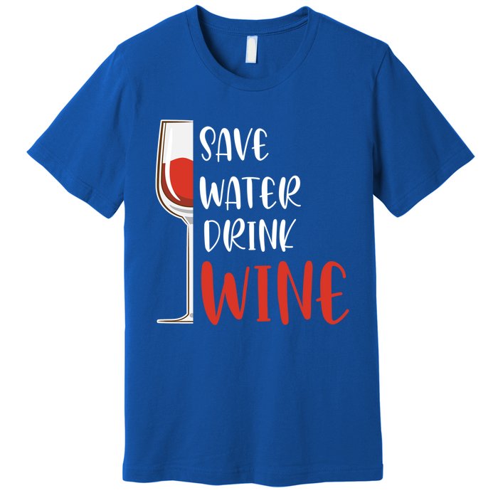 Save Water Wine Winemaker Wine Funny Gift Premium T-Shirt