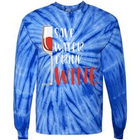 Save Water Wine Winemaker Wine Funny Gift Tie-Dye Long Sleeve Shirt