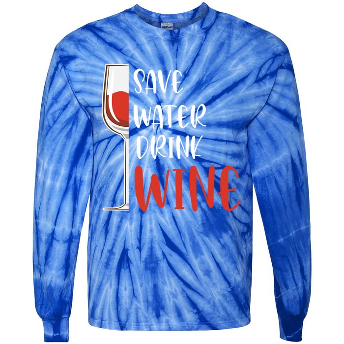 Save Water Wine Winemaker Wine Funny Gift Tie-Dye Long Sleeve Shirt