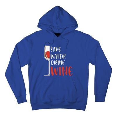 Save Water Wine Winemaker Wine Funny Gift Tall Hoodie