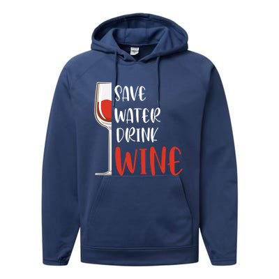 Save Water Wine Winemaker Wine Funny Gift Performance Fleece Hoodie