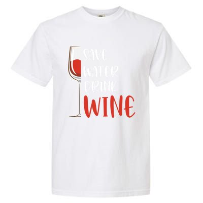 Save Water Wine Winemaker Wine Funny Gift Garment-Dyed Heavyweight T-Shirt