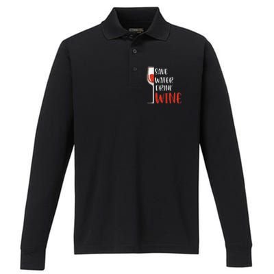 Save Water Wine Winemaker Wine Gift Performance Long Sleeve Polo