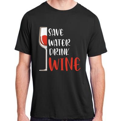 Save Water Wine Winemaker Wine Gift Adult ChromaSoft Performance T-Shirt