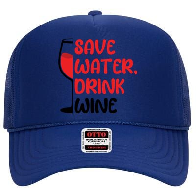 Save Water Wine Winemaker Wine Cute Gift High Crown Mesh Back Trucker Hat