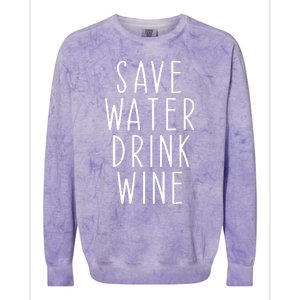 Save Water Wine Funny Ing Wine Gift Colorblast Crewneck Sweatshirt