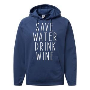 Save Water Wine Funny Ing Wine Gift Performance Fleece Hoodie