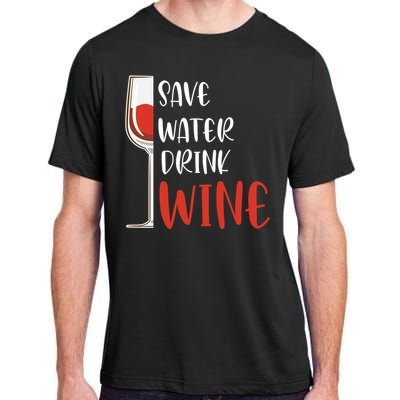 Save Water Wine Winemaker Wine Gift Adult ChromaSoft Performance T-Shirt