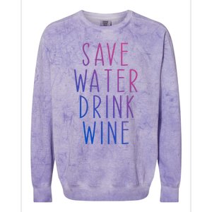 Save Water Wine Funny Ing Wine Gift Colorblast Crewneck Sweatshirt