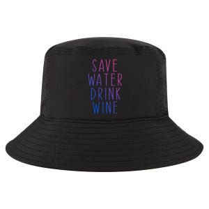 Save Water Wine Funny Ing Wine Gift Cool Comfort Performance Bucket Hat